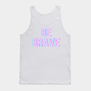 Be Brave Tank Top